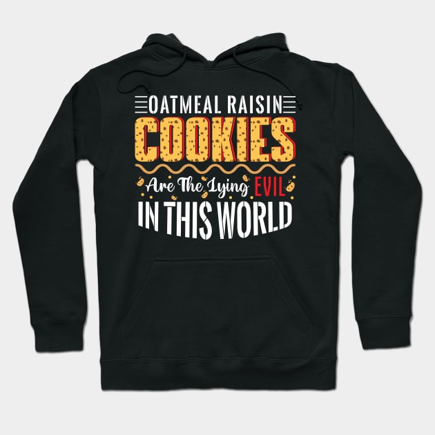 Oatmeal raisin cookies are the lying evil in this world - a cookie lover design Hoodie by FoxyDesigns95
